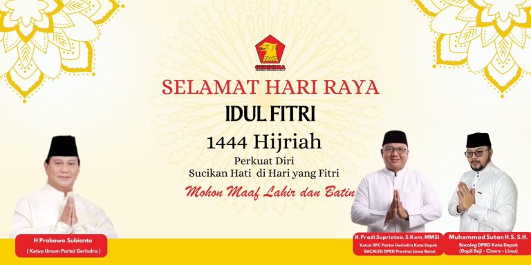 Muhammad Sutan dan Pradi Supriatna serta Ketua DPC Gerindra Kota Depok Mengucapkan Selamat Hari Raya Idulfitri 1444 HH